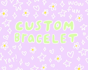 make your own ~CUSTOM~ bracelet