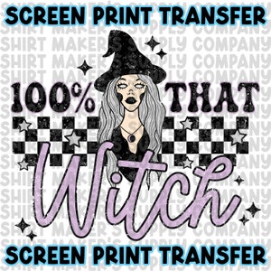 May include: A digital design featuring a witch with a black hat and white hair. The text "100% That Witch" is in a retro style with a checkered background and stars.
