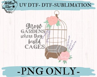 Grow Gardens | Bird Cage | PNG | Hand-Drawn | Sublimation | Inspirational
