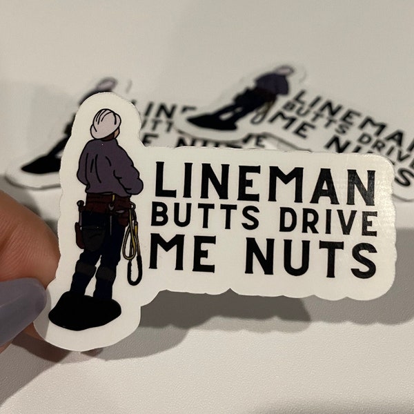 Lineman Butts Drive Me Nuts, linewife sticker, hard hat decal, power lineman, hard hat sticker, line life, high voltage, union made
