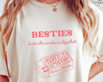 Besties Burn The Evidence Together T-Shirt - Match Friendship Tee