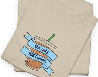 T-shirt The Only Ice I Want - Funny Coffee Lover-T-shirt, graphic Iced Drink-top