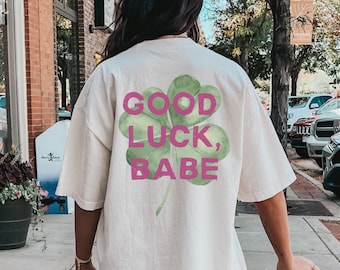 Good Luck Babe Shirt - Clover Tee - St Patricks Day T-Shirt - Lucky Irish Top