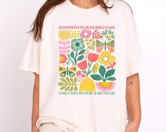 T-shirt Community is Resistance - T-shirt met bloemenprint, empathy-shirt, kleding voor sociale rechtvaardigheid