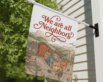 We Are All Neighbors Garden Flag, Anti ICE House Flag Diversity & Community Decor