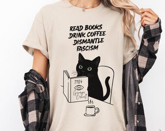 Read Books Drink Coffee Dismantle Fascism Cat T-Shirt - Funny Political Tee