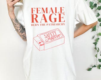 Female Rage Burn The Patriarchy T-Shirt - Feminist Slogan Tee, Safety Match Graphic Top