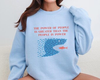 The Power of People Sweatshirt, Political Graphic Crewneck, Unisex Activist Sweater