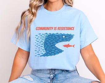 Community is Resistance T-Shirt - Fish Graphic Tee, Activist Shirt