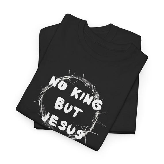 I’m Not Your King INYK Photo Tee No King but Jesus Anti Trump Christian Shirt Jesus is King