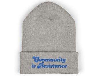 Community is Resistance Beanie - Embroidered Knit Hat