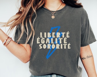 Liberty Equality Sorority T-Shirt - French Slogan Tee - Unisex Graphic Top