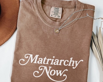Matriarchy Now Maglietta di protesta femminile Comfort Colors Retro Female Rage Maglietta femminista per l'emancipazione femminile