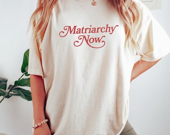 Maglietta di protesta da donna Matriarchy Now, maglietta Comfort Colors Female Rage