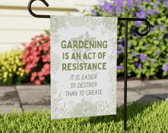 Gardening is an Act of Resistance Garden Flag, Floral Art Outdoor Decor
