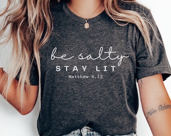 Christian Religious Shirt, Shirts For Women Be Salty Stay Lit Matthew 5:13-14 Christian Tee, Salty Shirt, Christian Clothing Christian Merch