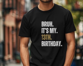 Bruh It's My 13th Birthday Shirt, Boys Teen Party Outfit
