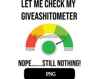 Laat me mijn Giveashitometer controleren | PNG