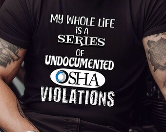 OSHA Violations tshirt, funny shirts, funny work shirt, Unisex classic tee