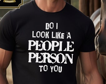 Do I Look Like A People Person To You, funny quote shirt, Short-Sleeve Unisex T-Shirt