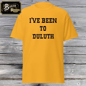 I've Been To Duluth, The Great Outdoors, John Candy, Dan Aykroyd, Unisex classic tee