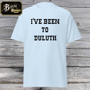 I've Been To Duluth, The Great Outdoors, John Candy, Dan Aykroyd, Unisex classic tee