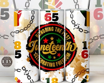 May include: Three stainless steel tumblers with a white background and a black, green, and red design. The design features a chain, a fist, and the words "Honoring the Past Juneteenth Celebrating Freedom".