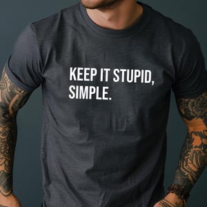 Keep it stupid, simple tee shirt - Unisex Jersey Short Sleeve Tee - Funny joke ironic sarcastic humor