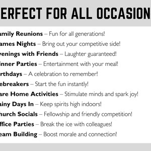 Perfect for all occasions:
- Family reunions
- Games Nights
- Evenings with Friends
- Dinner Parties
- Birthdays
- Icebreakers
- Care Home Activities
- Church Socials
- Rainy Days In
- Office Parties
- Team Building
