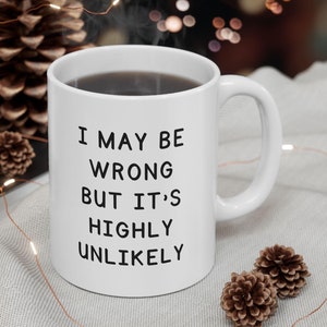 I Might Be wrong Raunchy Coffee Mug Funny Sarcastic Office Mug Humor Cup Workplace Funny Gifts for Her inappropriate mug  adult humor