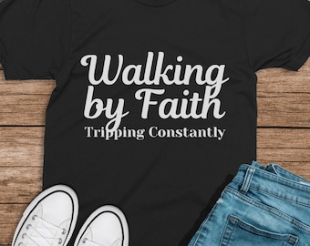 Inspirational Christian T-Shirt: Walking by Faith, Women's Religious Tee