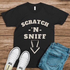 Scratch and Sniff Funny sayings shirt Funny Inappropriate Funny wife shirt shirt Sarcastic funny gift humor shirt Funny Embarrassing shirt