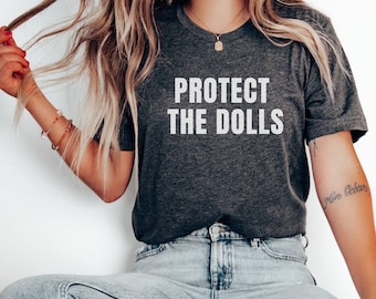 Camiseta feminista "Protect The Dolls": camiseta activista por los derechos humanos y LGBT