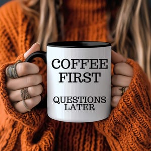 Coffee First Questions Later Mug - Funny Coffee Mug for Coffee Lovers Ceramic Cup with Black Handle Gift for Office Home Friends & Coworkers