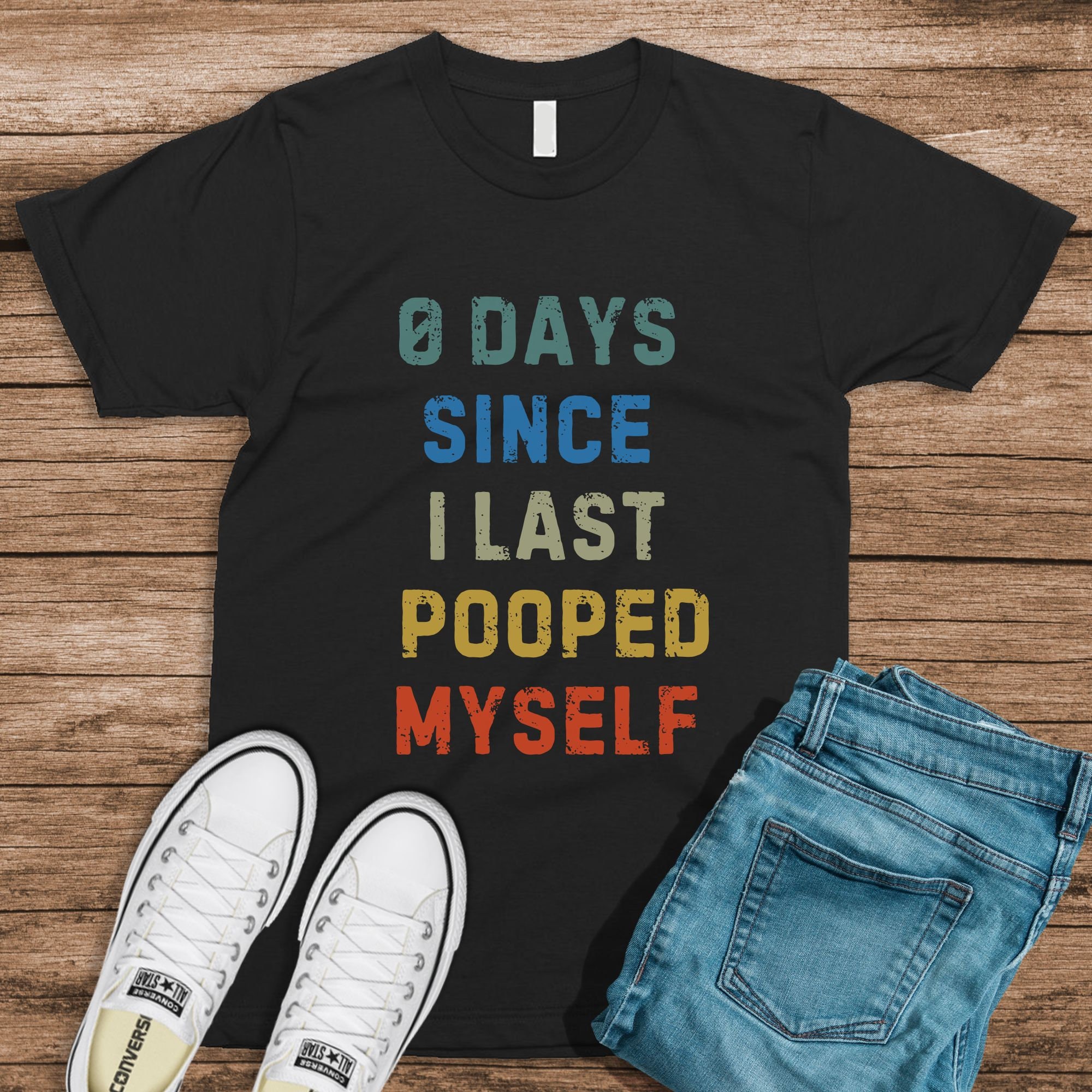 Sarcastic Humor T-Shirt: 0 Days Since I Last Pooped