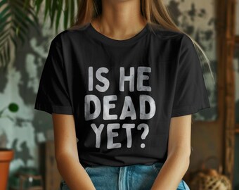 ¿Ya está muerto? Camiseta sutil anti Trump, camiseta feminista demócrata FDT, camiseta anti MAGA, camiseta liberal, camiseta sutil F*ck Trump, camiseta anti Trump