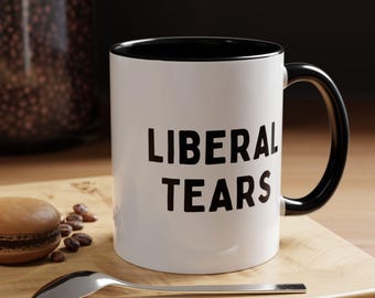 Liberal Tears Coffee Mug: Funny Republican Gift