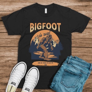 Bigfoot Is Real And He Tried To Eat My Ass Funny Oddly Specific Funny Meme TShirt, Joke Tee, Gift Shirt , Specific shirts, offensive shirts