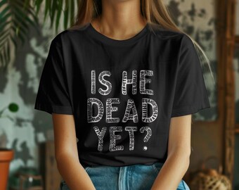 ¿Ya está muerto? Camiseta sutil anti Trump, camiseta feminista demócrata FDT, camiseta anti MAGA, camiseta liberal, camiseta sutil F*ck Trump, camiseta anti Trump