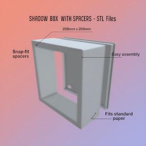 May include: A light gray shadow box with snap-fit spacers, designed for easy assembly. The box is 208mm x 208mm and fits standard paper. Text on the image reads: SHADOW BOX WITH SPACERS - STL Files.