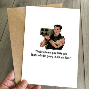 Arnie Birthday Card - Funny Arnold Schwarzenegger Commando Movie Themed Cards for him / her
