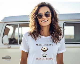 Espresso T-Shirt, More Espresso Less Depresso T-Shirt, Coffee T-shirt, Espresso T-shirt, Cute T-shirt, Coffee Lover, Espresso Martini Shirt