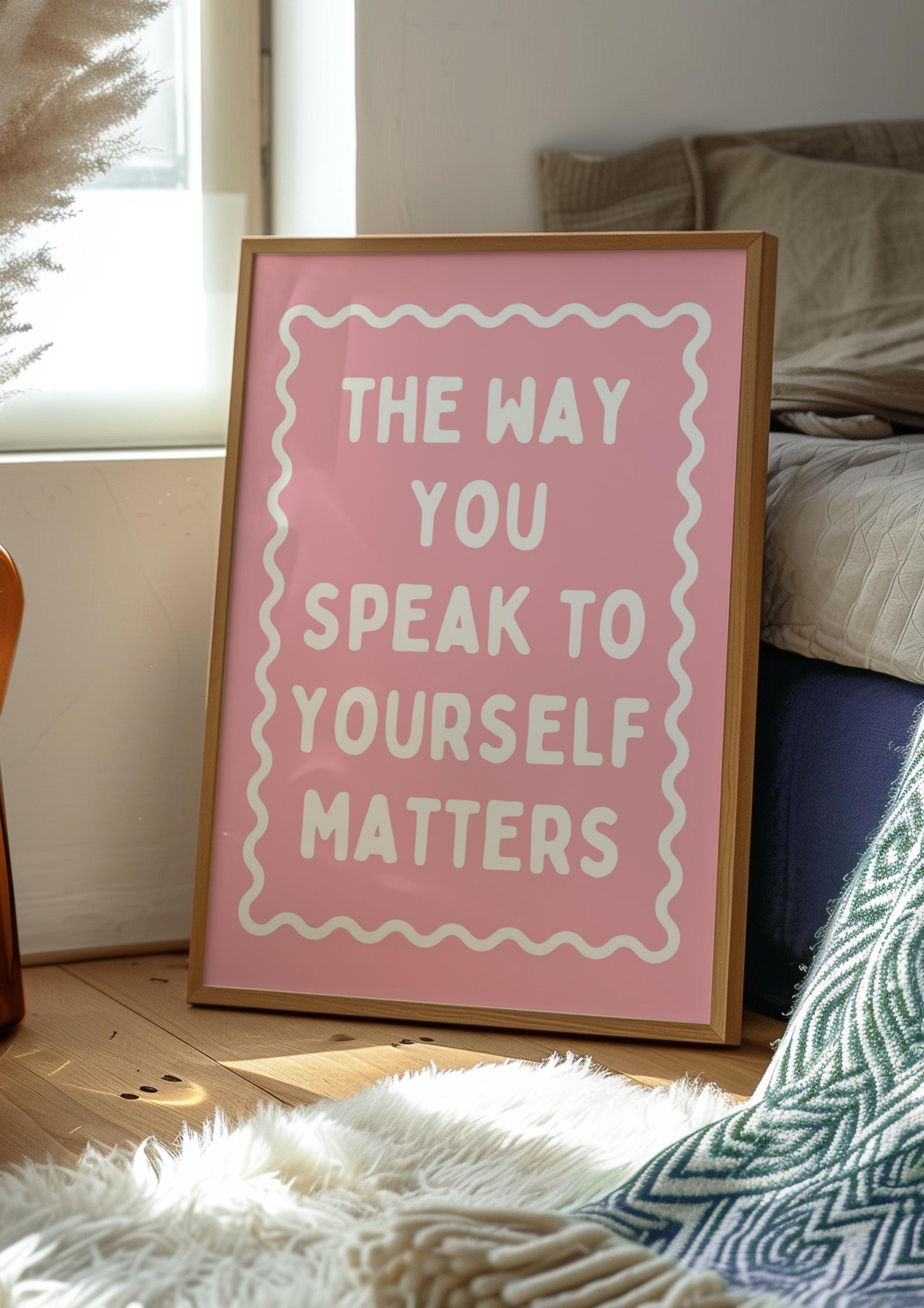 The Way You Speak to Yourself Matters Pink and White Art Print, Digital ...