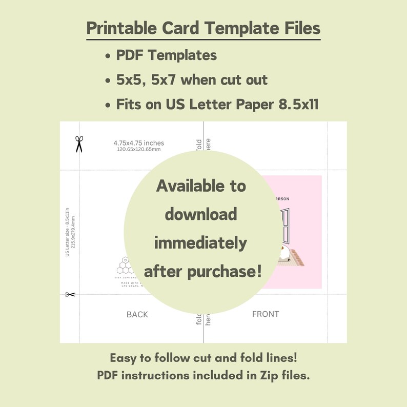 May include: Printable card template files in PDF format. The templates are designed to fit on US Letter size paper and measure 5x5 or 5x7 inches when cut out. The image shows a sample card with a pink background and a white house illustration. The text "Available to download immediately after purchase!" is displayed in a green circle.