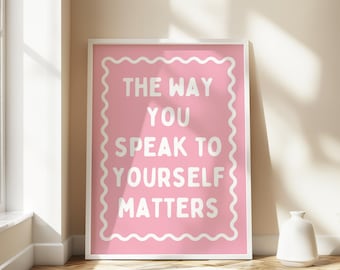 The Way You Speak To Yourself Matters Pink And White Art Print, Digital Download, Printable, Bedroom Decor, Mental Health Quote Print