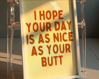 I Hope Your Day Is As Nice As Your Butt Wall Art Print, Digital Download, Printable, Bedroom Decor, Bathroom Art, Shower Art