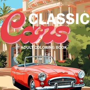 Classic Cars Coloring Book: 50 Vintage Muscle Car Pages (PDF, JPG, PNG)