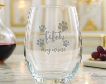 Etched Stemless Wine Glass: "Fetch My Wine" - Dog Mom Gift