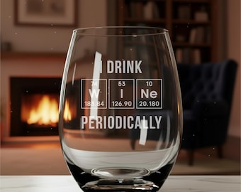 Etched Stemless Wine Glass: "I drink WINE Periodically" - Funny Science Gift
