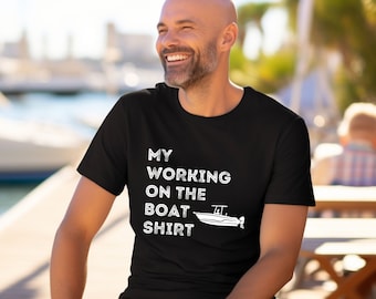 Funny Shirt, My Working on the Boat shirt, Short Sleeve Tee, Fathers Day gift, in the Garage, Dad Gift, Husband Gift, Mechanic shirt